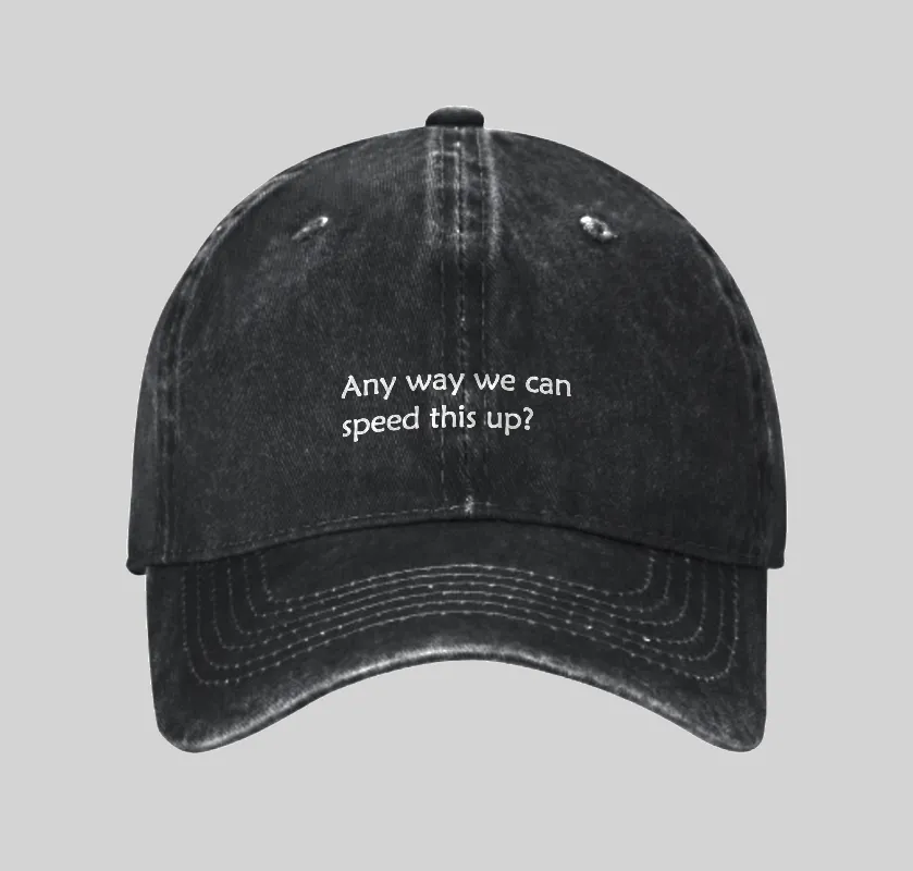 Any Way We Can Speed This Up Washed Vintage Baseball Cap