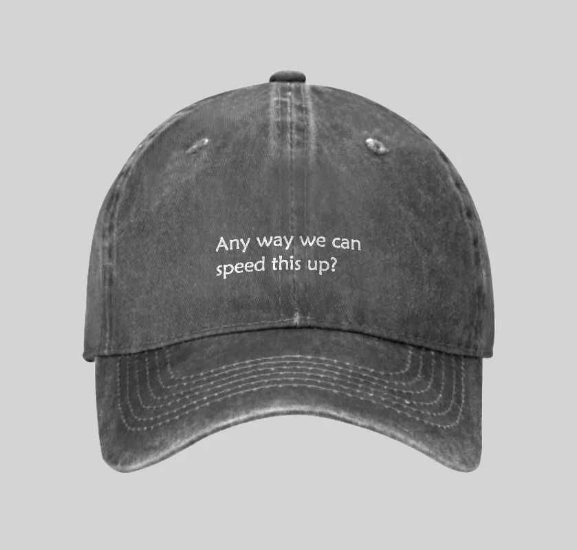 Any Way We Can Speed This Up Washed Vintage Baseball Cap