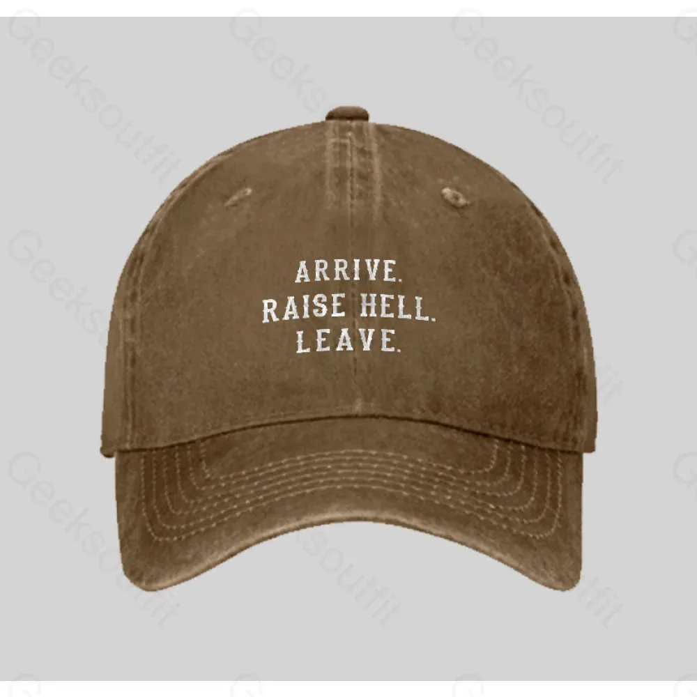 Arrive Raise Hell Leave Washed Vintage Baseball Cap