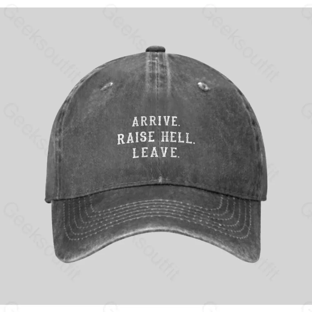 Arrive Raise Hell Leave Washed Vintage Baseball Cap