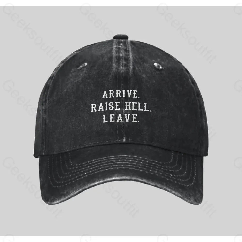 Arrive Raise Hell Leave Washed Vintage Baseball Cap